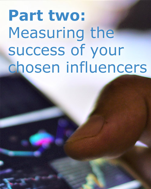 Part two: measuring the success of your chosen influencers