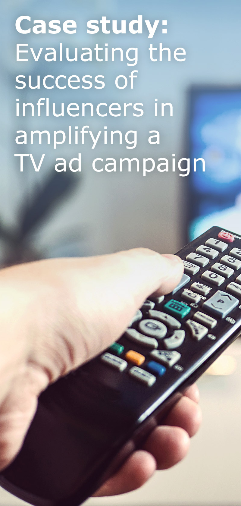 Case study: Evaluating the success of influencers in amplifying a TV ad campaign